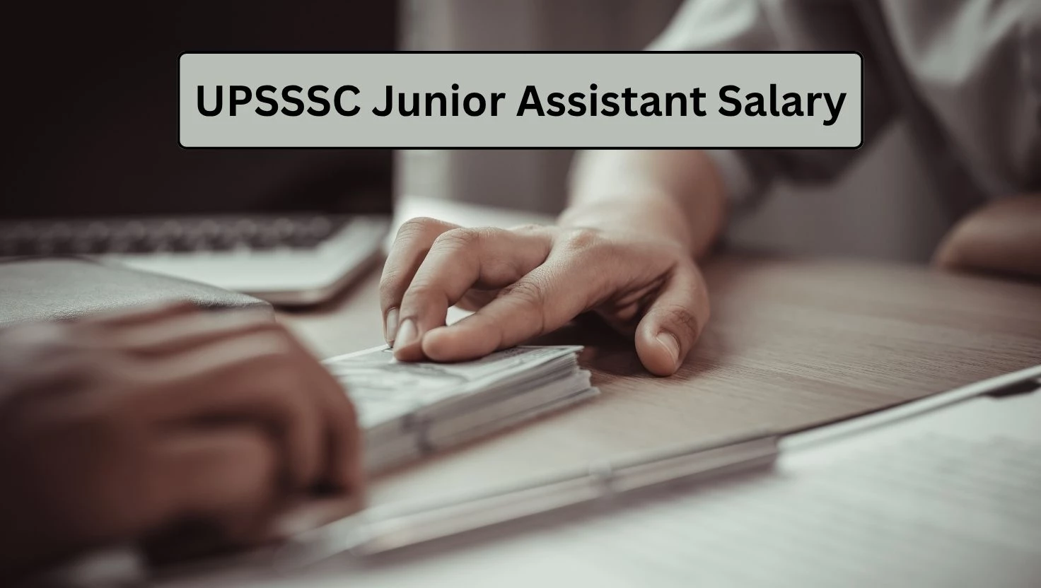 UPSSSC Junior Assistant Salary 2025: Pay Scale, In-Hand Salary & Allowances